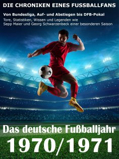 eBook: Das deutsche Fußballjahr 1970 / 1971