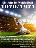 eBook: Ein Jahr im Weltfußball 1970 / 1971