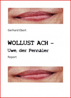 eBook: WOLLUST ACH - Uwe, der Pennäler