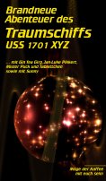 eBook: Brandneue Abenteuer des Traumschiffs USS 1701 XYZ