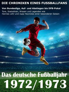 eBook: Das deutsche Fußballjahr 1972 / 1973