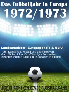 eBook: Das Fußballjahr in Europa 1972 / 1973