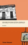 ebook: Ein Bild vom alten Gringo