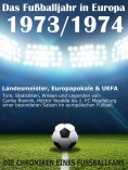 eBook: Das Fußballjahr in Europa 1973 / 1974