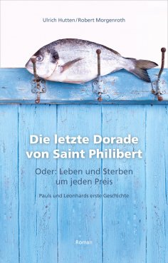 eBook: Die letzte Dorade von Saint Philibert oder: Leben und Sterben um jeden Preis