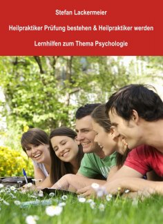 eBook: Heilpraktiker Prüfung bestehen und Heilpraktiker werden (Lernhilfen Psychologie)