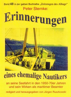 ebook: Erinnerungen eines Nautikers an seine Seefahrt in den 1950-70er Jahren und sein Wirken als maritimer
