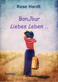 ebook: BonJour Liebes Leben ...