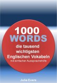 ebook: 1000 WORDS die tausend wichtigsten Englischen Vokabeln mit einfacher Aussprachehilfe