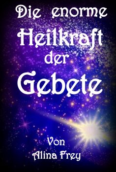 eBook: Die enorme Heilkraft der Gebete