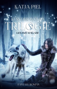 eBook: Kuss der Wölfin - Trilogie (Fantasy | Gestaltwandler | Paranormal Romance | Gesamtausgabe 1-3)