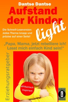 eBook: Aufstand der Kinder – LIGHT – Der Erziehungsratgeber als Schnell-Leseversion, jedes Thema knapp und 