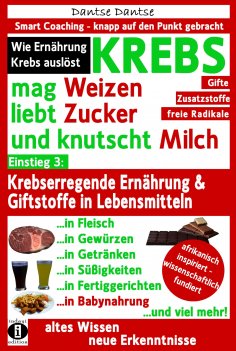 ebook: KREBS mag Weizen, liebt Zucker und knutscht Milch: Wie Ernährung Krebs auslöst