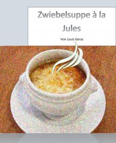 ebook: Zwiebelsuppe à la Jules