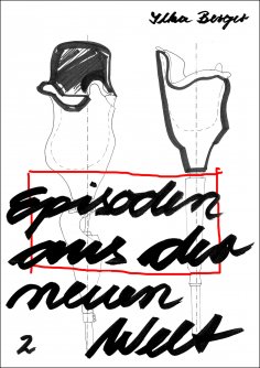ebook: Episoden aus der neuen Welt 2 - work in progress- Neu: Episode 3 und 4