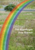 eBook: Der Regenbogen ohne Himmel