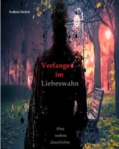 eBook: Verfangen im Liebeswahn