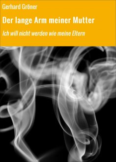 eBook: Der lange Arm meiner Mutter