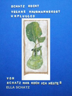 ebook: Schatz kocht vegane Hausmannskost - unplugged