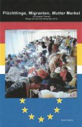 eBook: Flüchtlinge, Migranten, Mutter Merkel