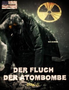 ebook: Der Fluch der Atombombe: Endzeit-Roman (Apokalypse, Dystopie, Spannung)