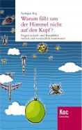 ebook: Warum fällt uns der Himmel nicht auf den Kopf?
