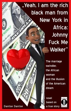 eBook: "Yeah, I am the rich black man from New York in Africa: Johnny Fuck Me Walker"