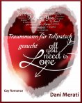 eBook: All you need is love - Traummann für Tollpatsch gesucht