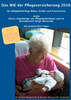 ebook: Das WIE der Pflegeversicherung 2016 für pflegebedürftige Babys, Kinder und Erwachsene
