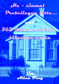 eBook: He - einmal Probeliegen bitte... und 562 Jahre und kein bisschen weise