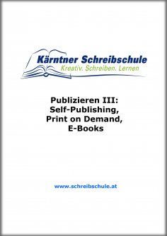 eBook: Publizieren III: Self-Publishing, Print on Demand, E-Books