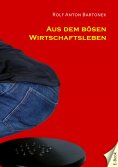 eBook: Aus dem bösen Wirtschaftsleben