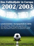 eBook: Das Fußballjahr in Europa 2002 / 2003 - Landesmeister, Europapokale und UEFA - Tore, Statistiken, Wi