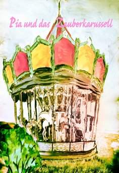 ebook: Pia und das Zauberkarussell