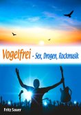 eBook: Vogelfrei - Sex, Drogen, Rockmusik