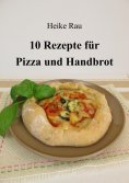 ebook: 10 Rezepte für Pizza und Handbrot