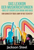 ebook: Das Lexikon der Musikrichtungen - Was ist eigentlich Drum and Bass ?