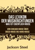 ebook: Das Lexikon der Musikrichtungen - Was ist eigentlich House ?