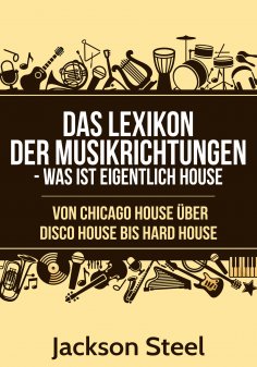 ebook: Das Lexikon der Musikrichtungen - Was ist eigentlich House ?