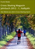 eBook: Cross-Skating Magazin Jahrbuch 2012 - 1. Halbjahr