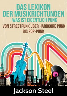 ebook: Das Lexikon der Musikrichtungen - Was ist eigentlich Punk ?