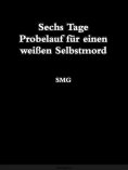 ebook: Sechs Tage Probelauf für einen weißen Selbstmord