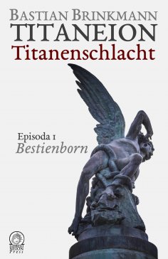 ebook: Titaneion Titanenschlacht - Episoda 1: Bestienborn