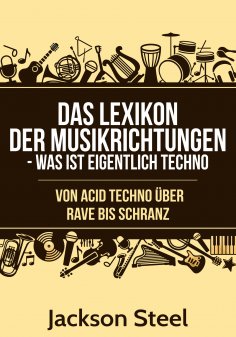 ebook: Das Lexikon der Musikrichtungen - Was ist eigentlich Techno ?