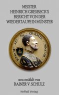 eBook: Meister Heinrich Gresbeck's Bericht von der Wiedertaufe in Münster
