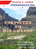 ebook: Pferdesoldaten 1 - Vorposten am Rio Grande