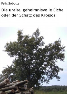 eBook: Die uralte, geheimnisvolle Eiche oder der Schatz des Kroisos