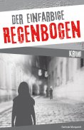 ebook: Der einfarbige Regenbogen, Kriminalroman