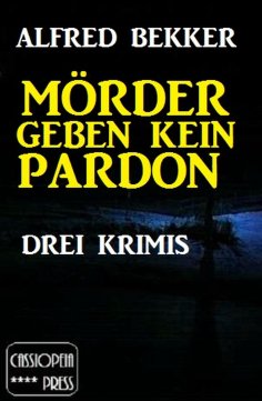 eBook: Mörder geben kein Pardon: Drei Krimis