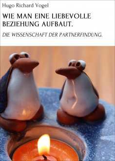 eBook: WIE MAN EINE LIEBEVOLLE BEZIEHUNG AUFBAUT.